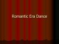 Romantic Era Dance PowerPoint PPT Presentation