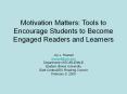 Motivation Matters: Tools to Encourage Students to Become Engaged Readers and Learners PowerPoint PPT Presentation