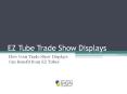 How Your Trade Show Displays Can Benefit from EZ Tubes PowerPoint PPT Presentation