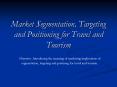 Market Segmentation, Targeting and Positioning for Travel and Tourism PowerPoint PPT Presentation