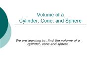 Volume of a Cylinder, Cone, and Sphere