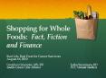 Shopping for Whole Foods: Fact, Fiction and Finance PowerPoint PPT Presentation