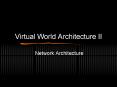 Virtual World Architecture II PowerPoint PPT Presentation