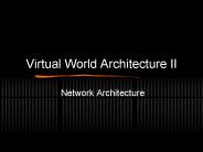 Virtual World Architecture II