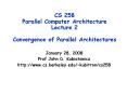CS 258 Parallel Computer Architecture Lecture 2 Convergence of Parallel Architectures PowerPoint PPT Presentation