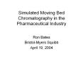 Simulated Moving Bed Chromatography in the Pharmaceutical Industry PowerPoint PPT Presentation