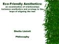 Eco-Friendly Aesthetics: an examination of relationships between aesthetics and ecology in the hope of aligning the two   Sheila Lintott Philosophy PowerPoint PPT Presentation