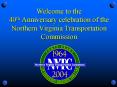 Welcome to the 40th Anniversary celebration of the Northern Virginia Transportation Commission PowerPoint PPT Presentation