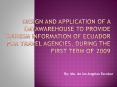 DESIGN AND APPLICATION OF A DATAWAREHOUSE TO PROVIDE TOURISM INFORMATION OF ECUADOR FOR TRAVEL AGENCIES, DURING THE FIRST TERM OF 2009 PowerPoint PPT Presentation