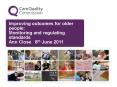 Improving outcomes for older people: Monitoring and regulating standards  Ann Close  8th June 2011 PowerPoint PPT Presentation