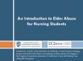 Created by: Faculty at the University of California, Irvine Program in Nursing Science and staff at the Center of Excellence of Elder Abuse and Neglect in the Program in Geriatrics, University of California, Irvine with funding from UniHealth Foundation PowerPoint PPT Presentation