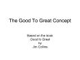 The Good To Great Concept PowerPoint PPT Presentation