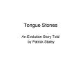 Tongue Stones PowerPoint PPT Presentation