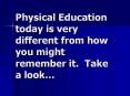 Physical Education today is very different from how you might remember it. Take a look PowerPoint PPT Presentation