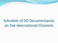 Schedule of DD Documentaries on Zee International Channels PowerPoint PPT Presentation