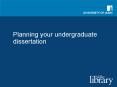 Planning your undergraduate dissertation PowerPoint PPT Presentation
