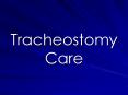 Tracheostomy Care PowerPoint PPT Presentation