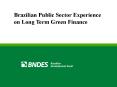 Brazilian Public Sector Experience on Long Term Green Finance PowerPoint PPT Presentation
