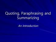 Quoting, Paraphrasing and Summarizing