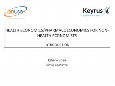 HEALTH ECONOMICS/PHARMACOECONOMICS FOR NON-HEALTH ECONOMISTS INTRODUCTION