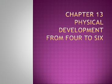 Chapter 13 Physical Development from four to six