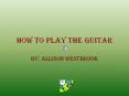 How to Play the Guitar PowerPoint PPT Presentation