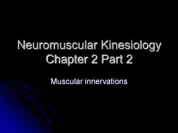Neuromuscular Kinesiology Chapter 2 Part 2