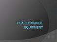 HEAT EXCHANGE EQUIPMENT PowerPoint PPT Presentation