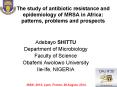 The study of antibiotic resistance and epidemiology of MRSA in Africa: patterns, problems and prospects PowerPoint PPT Presentation