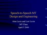 Speech-to-Speech MT Design and Engineering