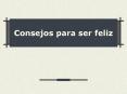 Consejos para ser feliz PowerPoint PPT Presentation