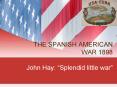 THE SPANISH AMERICAN WAR 1898 John Hay:  PowerPoint PPT Presentation