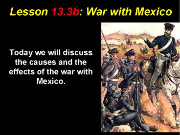 Lesson 13.3b: War with Mexico