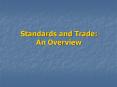 Standards and Trade: An Overview PowerPoint PPT Presentation