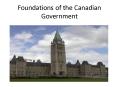 Foundations of the Canadian Government PowerPoint PPT Presentation