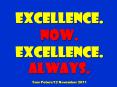 EXCELLENCE. Now. EXCELLENCE. Always. Tom Peters/12 November 2011 PowerPoint PPT Presentation