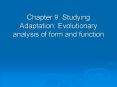Chapter 9: Studying Adaptation: Evolutionary analysis of form and function PowerPoint PPT Presentation
