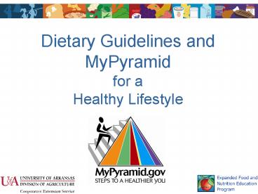 Dietary Guidelines and MyPyramid for a Healthy Lifestyle