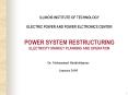 ILLINOIS INSTITUTE OF TECHNOLOGY  ELECTRIC POWER AND POWER ELCTRONICS CENTER  POWER SYSTEM RESTRUCTURING ELECTRICITY MARKET PLANNING AND OPERATION PowerPoint PPT Presentation
