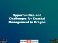 Opportunities and Challenges for Coastal Management in Oregon PowerPoint PPT Presentation