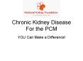 Chronic Kidney Disease For the PCM PowerPoint PPT Presentation