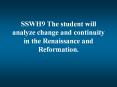 SSWH9 The student will analyze change and continuity in the Renaissance and Reformation. PowerPoint PPT Presentation