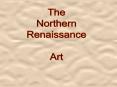 Northern Renaissance Art PowerPoint PPT Presentation