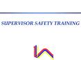 SUPERVISOR SAFETY TRAINING PowerPoint PPT Presentation