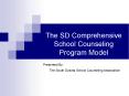 The SD Comprehensive School Counseling Program Model PowerPoint PPT Presentation