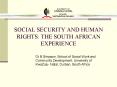 SOCIAL SECURITY AND HUMAN RIGHTS: THE SOUTH AFRICAN EXPERIENCE PowerPoint PPT Presentation