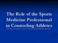 The Role of the Sports Medicine Professional in Counseling Athletes  PowerPoint PPT Presentation