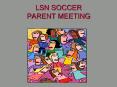 LSN SOCCER PARENT MEETING PowerPoint PPT Presentation