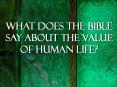 What Does the Bible Say About the Value of Human Life? PowerPoint PPT Presentation