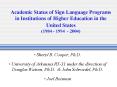 Academic Status of Sign Language Programs in Institutions of Higher Education in the United States (1984 - 1994 - 2004) PowerPoint PPT Presentation
